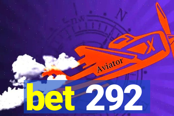 bet 292